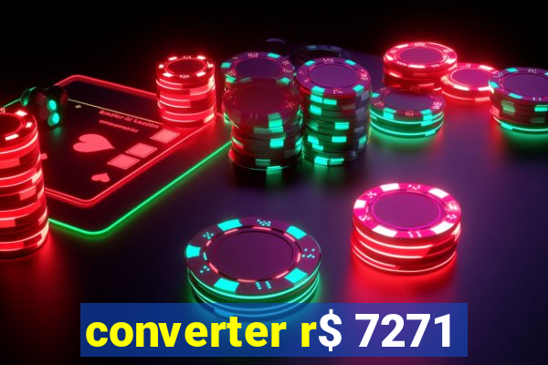 converter r$ 7271